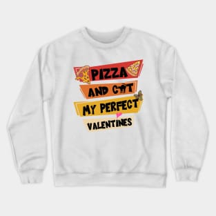 Pizza And Cat My Perfect Valentines Crewneck Sweatshirt